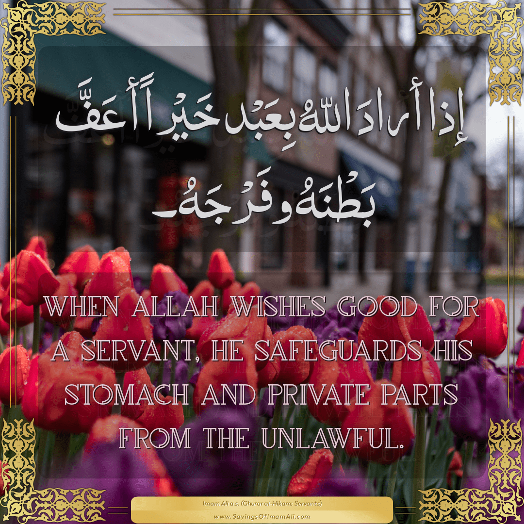 When Allah wishes good for a servant, He safeguards his stomach and...